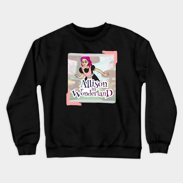 Allison in Wonderland Podcast Crewneck Sweatshirt by Alliz World